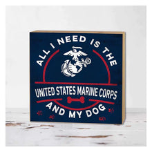 Load image into Gallery viewer, Marines Block All I Need is my Dog (5x5)